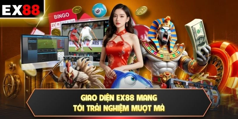 Giao diện EX88 mang tới trải nghiệm mượt mà